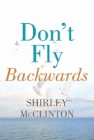 Don't Fly Backwards 1098011538 Book Cover