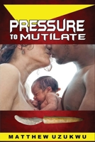 Pressure To Mutilate 0963732609 Book Cover