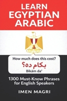 Learn Egyptian Arabic : 1300 Must Know Phrases for English Speakers B0FDG9WZZM Book Cover