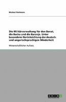 Die Militärverwaltung für den Banat, die Backa und die Baranja. Unter besonderer Berücksichtung der deutsch- und ungarischsprachigen Minderheit 3638802469 Book Cover