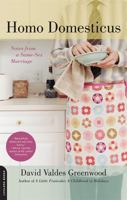 Homo Domesticus: Notes from a Same-Sex Marriage 0738211141 Book Cover