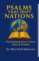 "Psalms That Shift Nations": The Prophetic Keys To Power, Peace & Purpose B0FJ8VLS57 Book Cover