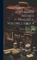 Adversaria Medico Practica, Volume 1, Issue 4 1022547135 Book Cover