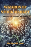 Wizards of Stock Market: Meetings with America's Top Traders B0CL6Q9CND Book Cover