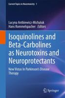Isoquinolines and Beta-Carbolines as Neurotoxins and Neuroprotectants 1489987541 Book Cover