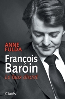 François Baroin, Le Faux Discret 2709630338 Book Cover