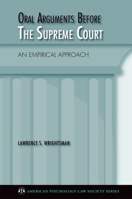 Oral Arguments Before the Supreme Court: An Empirical Approach (American Psychology Law Society) 0195368622 Book Cover