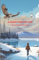 A Dance Through Time: Back to Before the Ice Age B0DQ5QZJKC Book Cover