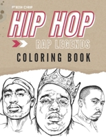 Hip Hop Rap Legends Coloring Book: Coloring Book for Hip Hop Fans of all ages B0BLG4S15B Book Cover