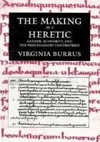 The Making of a Heretic: Gender, Authority, and the Priscillianist Controversy (Transformation of the Classical Heritage) 0520301048 Book Cover