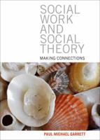 Social Work and Social Theory: Making Connections 1847429602 Book Cover