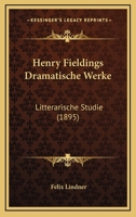 Henry Fieldings Dramatische Werke: Litterarische Studie 1165337959 Book Cover