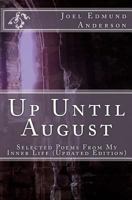 Up Until August: Selected Poems From My Inner Life 1461187656 Book Cover