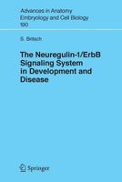 The Neuregulin-I/ErbB Signaling System in Development and Disease (Advances in Anatomy, Embryology and Cell Biology) 3540371052 Book Cover