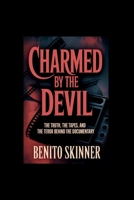 Charmed by the devil: The Truth, The Tapes, and The Terror Behind the Documentary B0G5XT4GX1 Book Cover