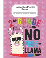 2nd Grade No Prob Llama - Handwriting Practice Paper: Llama Lover Pre-k And Kindergarten Early Stage Of Handwriting Practice Doted Line Workbook Composition Notebook For Kids 1088692796 Book Cover