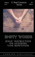 Empty Words: Jesus' Instruction on Avoiding Vain Repetition 1539987442 Book Cover