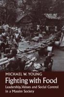 Fighting With Food: Leadership, Values and Social Control in a Massim Society 0521107660 Book Cover