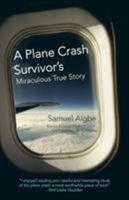 A Plane Crash Survivor's Miraculous True Story: Kenya Airways Flight KQ431: 169 Fatalities, 10 Survivors 1452579520 Book Cover