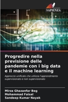 Progredire nella previsione delle pandemie con i big data e il machine learning (Italian Edition) 620243824X Book Cover