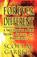 Forever Different: A True Story of a Burn Victim's Survival and Perseverance 1627099867 Book Cover