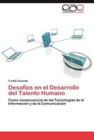 Desafíos en el Desarrollo del Talento Humano: Como consecuencia de las Tecnologías de la Información y de la Comunicación 3847366505 Book Cover