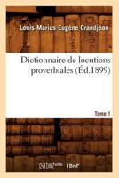 Dictionnaire de Locutions Proverbiales. Tome 1 (A0/00d.1899) 2012656439 Book Cover