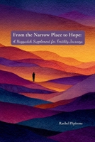 From the Narrow Place to Hope: A Haggadah Supplement for Fertility Journeys 1105612783 Book Cover