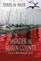 Murder in Marin County: A Jack Brubaker Novel 1624204171 Book Cover