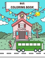 BUS COLORING BOOK: Perfect For Kids Ages 2-4 and up | Buses Transportation Perfect Book for Children | Vehicle Colouring Pages | Amazing Collection for Kindergarten Toddler B08W6QD4HD Book Cover