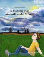 La Historia Mas Maravillosa del Mundo: The Most Amazing Story - Spanish 0991479602 Book Cover