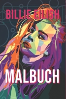 Billie Eilish Malbuch: bad guy, oceaan ogen, mooi, begraven een vriend, glimlachend, wanneer de partijen over, buikpijn, teksten, tour, koopwaar, hoodie, shirt, hoed, telefoon case. Afmeting 6x9, 87 p 1704534127 Book Cover