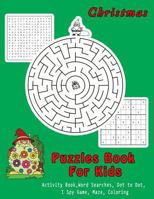 Christmas Puzzles Book For Kids: Activity Book, Word Searches, Dot to Dot, I Spy Game, Coloring Book For Kids 1790515777 Book Cover