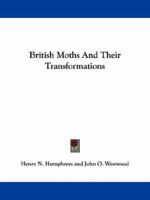 British Moths And Their Transformations 0548284059 Book Cover