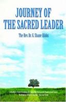 Journey of the Sacred Leader: A Qualitative Inquiry Examining the Coming Out Process in the Organizational Culture of a Religious Setting for Gay, Male, Protestant Clergy 0595400353 Book Cover