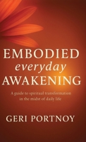 Embodied Everyday Awakening: A guide to spiritual awakening in the midst of daily life B0GXHFZB3M Book Cover
