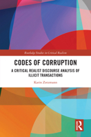 Codes of Corruption: A Critical Realist Discourse Analysis of Illicit Transactions (Routledge Studies in Critical Realism) 103247355X Book Cover