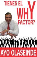 TIENES el Why Factor? : Compartiendo el Regalo de la Salud, la Felicidad y la Riqueza 1539858820 Book Cover