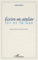 Ecrire en atelier: Ici et là-bas 2343230706 Book Cover