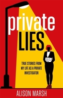 Private Lies: Confessions of my life as a Private Investigator 178946840X Book Cover