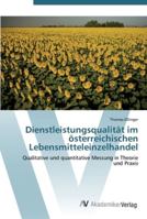 Dienstleistungsqualität im österreichischen Lebensmitteleinzelhandel: Qualitative und quantitative Messung in Theorie und Praxis 3639440757 Book Cover