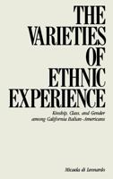 The Varieties of Ethnic Experience: Kinship, Class, and Gender Among California Italian-Americans (Anthropology of Contemporary Issues) 0801492785 Book Cover
