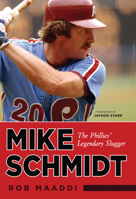 Mike Schmidt: The Phillies' Legendary Slugger 160078318X Book Cover