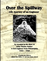 Over the Spillway Life Journey of an Engineer 1312790016 Book Cover