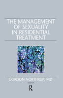 The Management of Sexuality in Residential Treatment 113898955X Book Cover