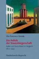 Die Politik Der Staatsburgerschaft: Italien Und Deutschland Im Vergleich 1800-1914 3525368488 Book Cover