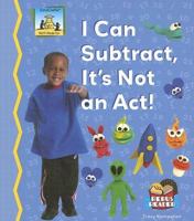 I Can Subtract, It's Not an ACT! 1599285231 Book Cover