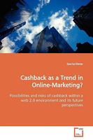 Cashback as a Trend in Online-Marketing?: Possibilities and risks of cashback within a web 2.0 environment and its future perspectives 3639152905 Book Cover