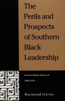 The Perils and Prospects of Southern Black Leadership: Gordon Blaine Hancock, 1884-1970 0822313391 Book Cover