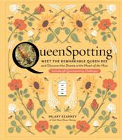 Queenspotting: Meet the Remarkable Queen Bee and Discover the Drama at the Heart of the Hive 1635860377 Book Cover